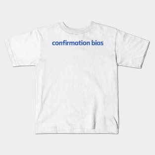 Confirmation Bias Kids T-Shirt